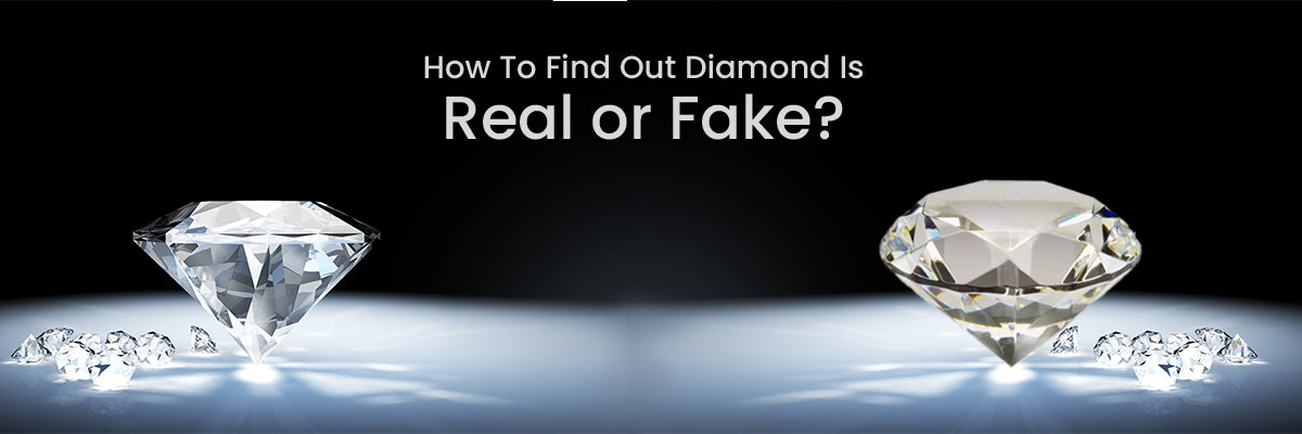 How To Find Out Diamond Is Real or Fake?