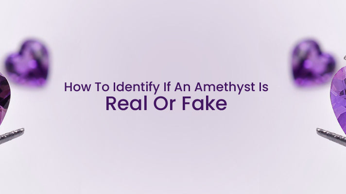 How To Identify If An Amethyst Is Real Or Fake