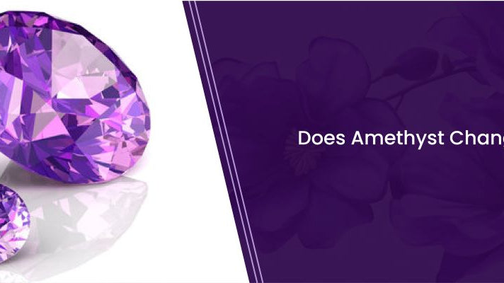 Does Amethyst Changes Its Color?