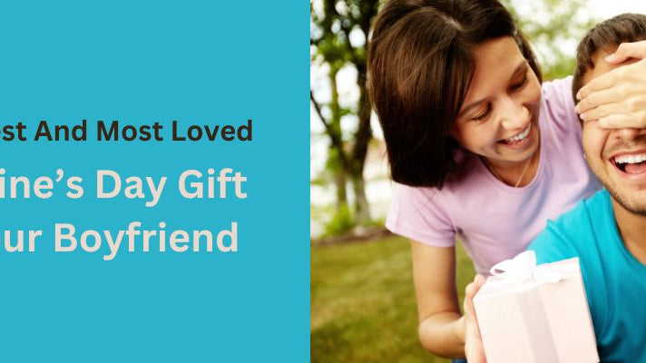 Top 10 Best And Most Loved Valentine’s Day Gift For Your Boyfriend