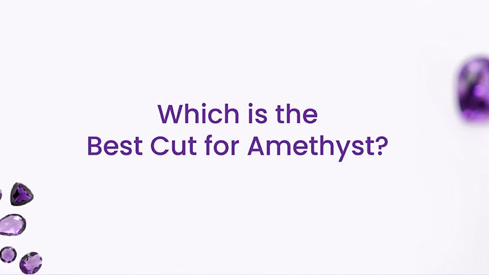 Which is the best cut for Amethyst?